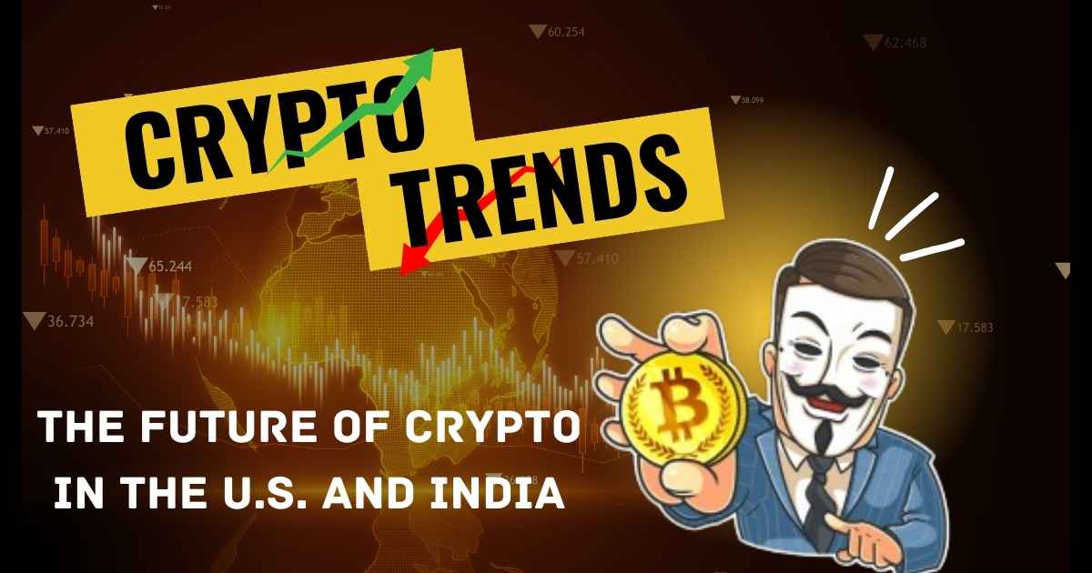 Crypto Trends in the U.S. and India